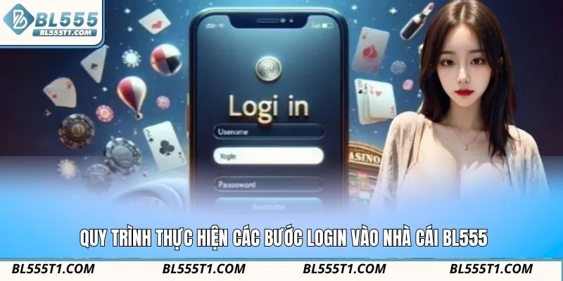 Quy trình thực hiện các bước login vào nhà cái BL555