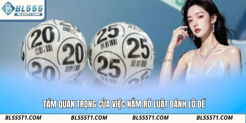 Tầm quan trọng của việc nắm rõ luật đánh lô đề