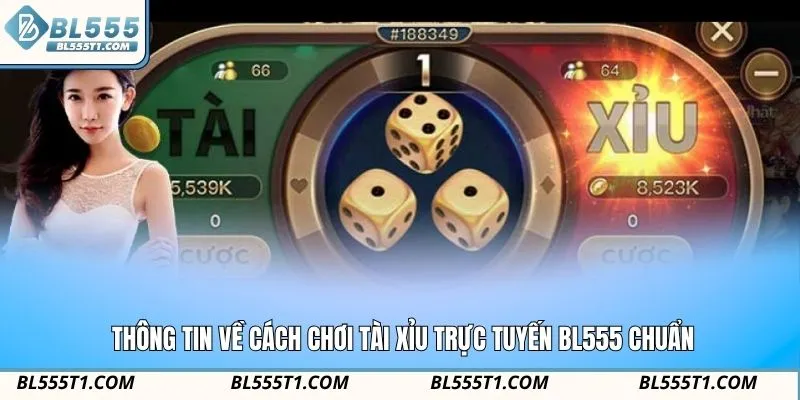 Thông tin về cách chơi tài xỉu trực tuyến BL555 chuẩn