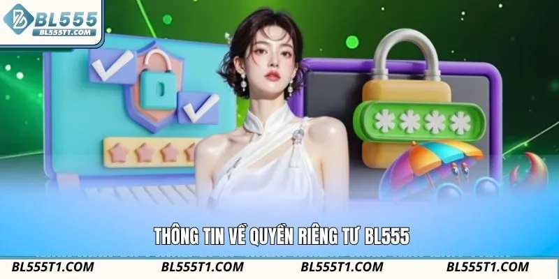 Thông tin về quyền riêng tư BL555